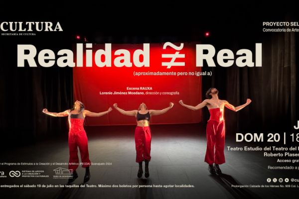Secretaría de Cultura presenta Realidad ≆ Real, arte escénico